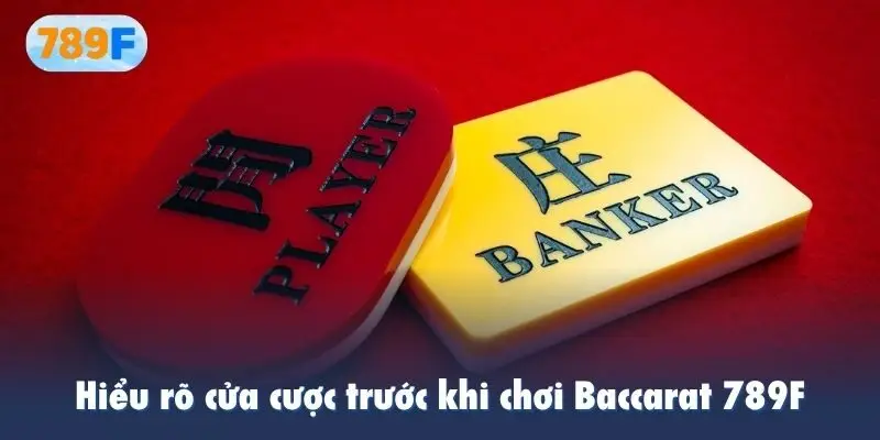 Hiểu rõ cửa cược trước khi chơi Baccarat 789F