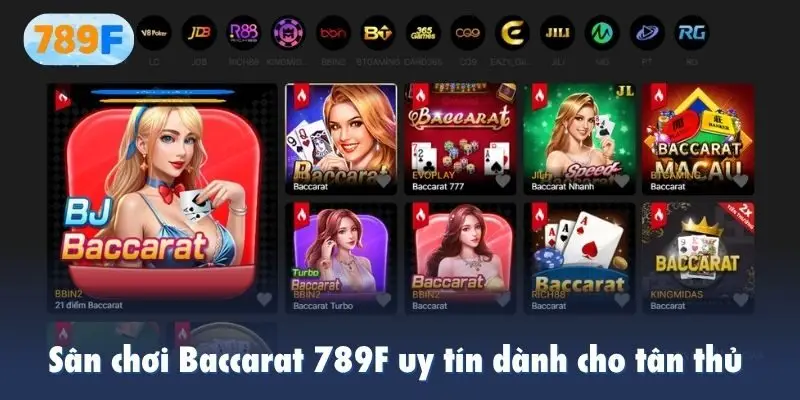 Sân chơi Baccarat 789F uy tín dành cho tân thủ