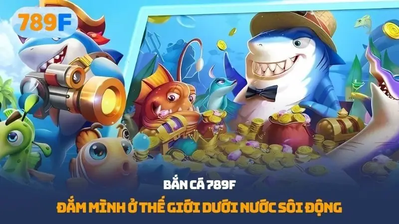 Bắn cá 789f
