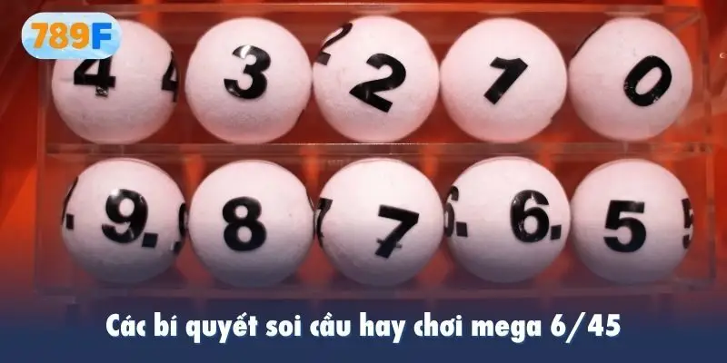 Các bí quyết soi cầu hay chơi mega 6/45