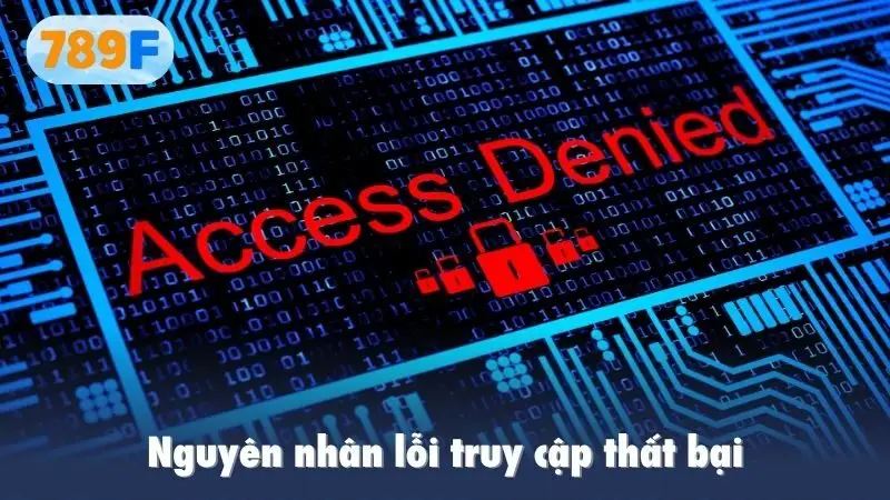 Nguyên nhân lỗi truy cập thường đến từ việc nhập sai thông tin