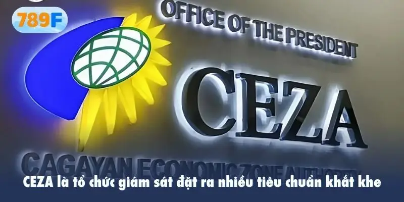 CEZA là tổ chức giám sát đặt ra nhiều tiêu chuẩn khắt khe