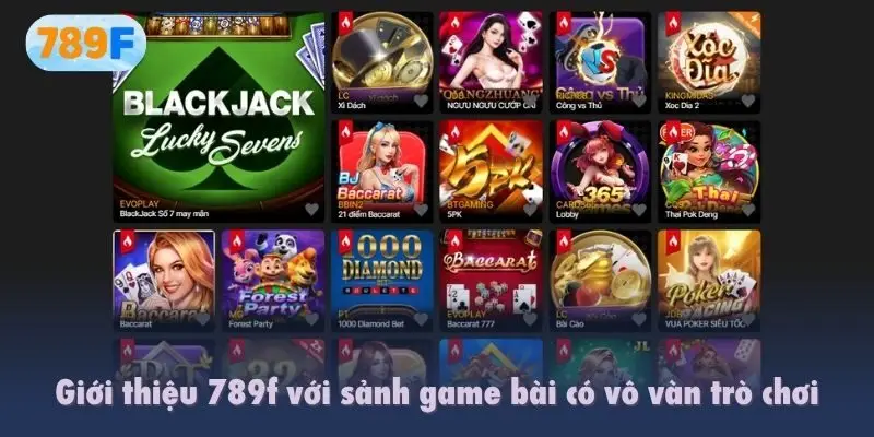 Giới thiệu 789f với sảnh game bài có vô vàn trò chơi