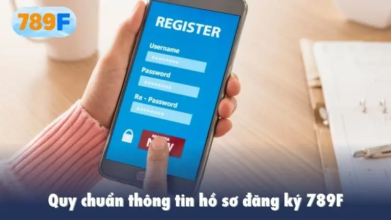 Quy chuẩn thông tin hồ sơ đăng ký 789F