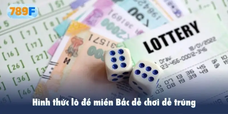 Hình thức lô đề miền Bắc dễ chơi dễ trúng